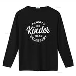 Cute Motivational Always Be Kinder Than Necessary Design Womens T Shirt Black vintage Washed designer clothes - flohmarkt-deutschland.shop
