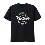 Cute Motivational Always Be Kinder Than Necessary Design Womens T Shirt Black vintage Washed designer clothes - flohmarkt-deutschland.shop