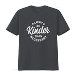 Cute Motivational Always Be Kinder Than Necessary Design Womens T Shirt Black vintage Washed designer clothes - flohmarkt-deutschland.shop