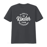 Cute Motivational Always Be Kinder Than Necessary Design Womens T Shirt Black vintage Washed designer clothes - flohmarkt-deutschland.shop