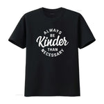 Cute Motivational Always Be Kinder Than Necessary Design Womens T Shirt Black vintage Washed designer clothes - flohmarkt-deutschland.shop